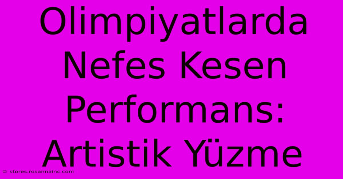 Olimpiyatlarda Nefes Kesen Performans: Artistik Yüzme