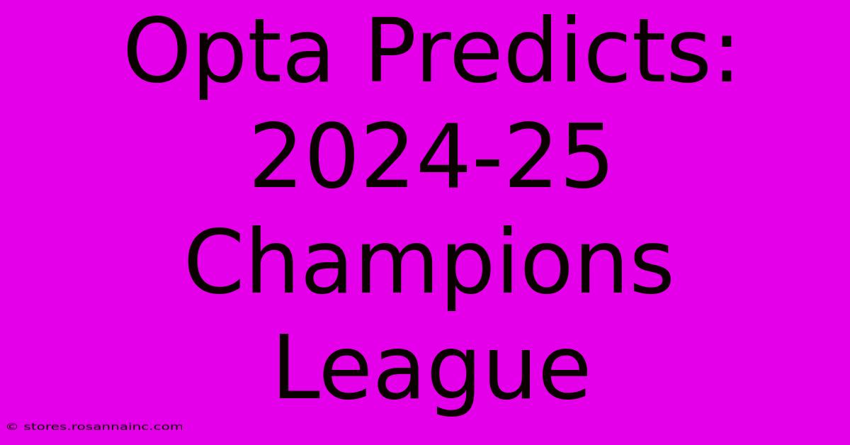 Opta Predicts: 2024-25 Champions League