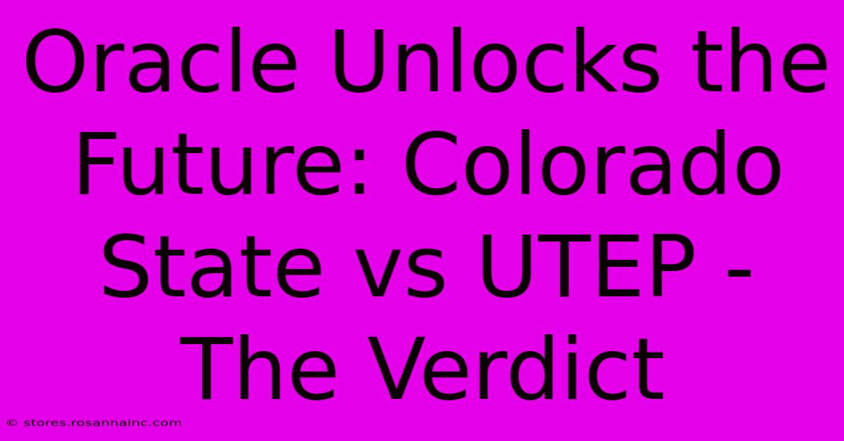 Oracle Unlocks The Future: Colorado State Vs UTEP - The Verdict