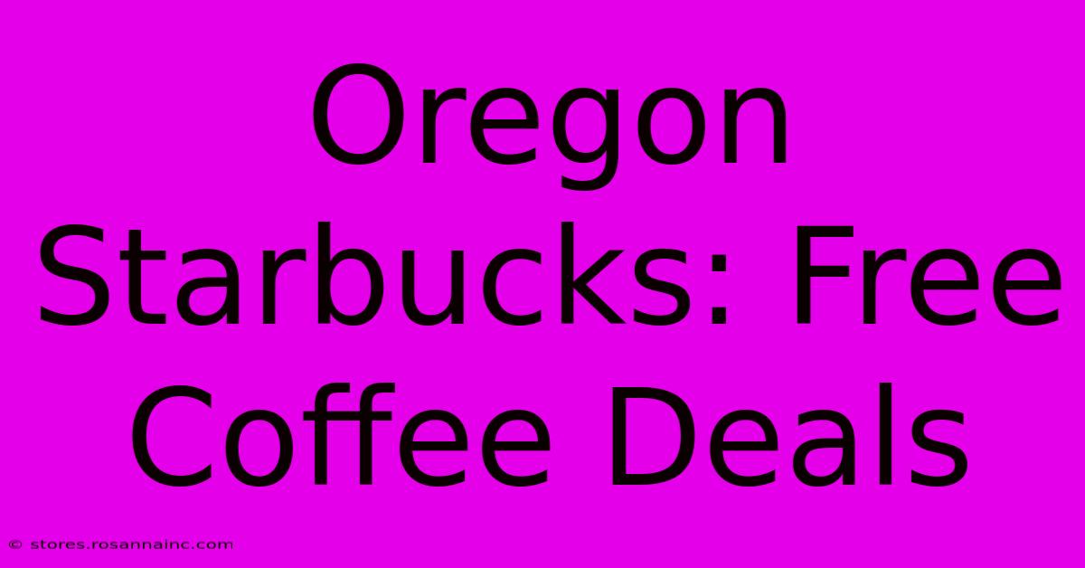 Oregon Starbucks: Free Coffee Deals