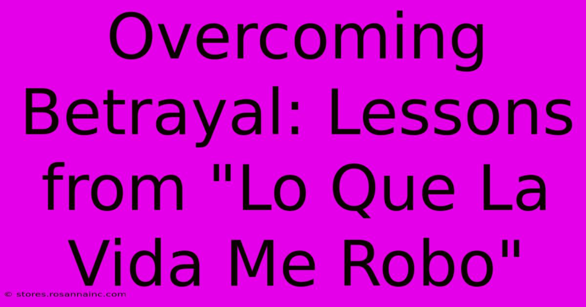 Overcoming Betrayal: Lessons From 