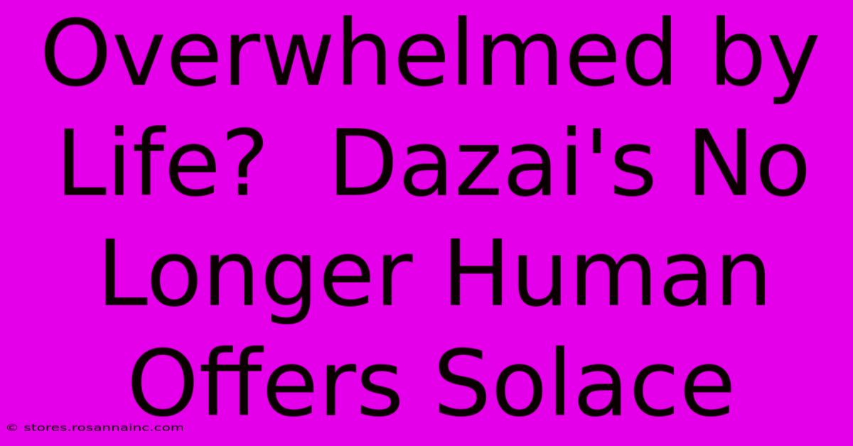 Overwhelmed By Life?  Dazai's No Longer Human Offers Solace