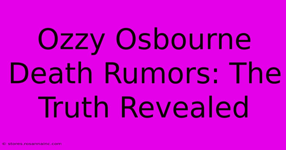 Ozzy Osbourne Death Rumors: The Truth Revealed