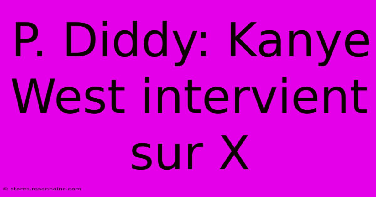 P. Diddy: Kanye West Intervient Sur X