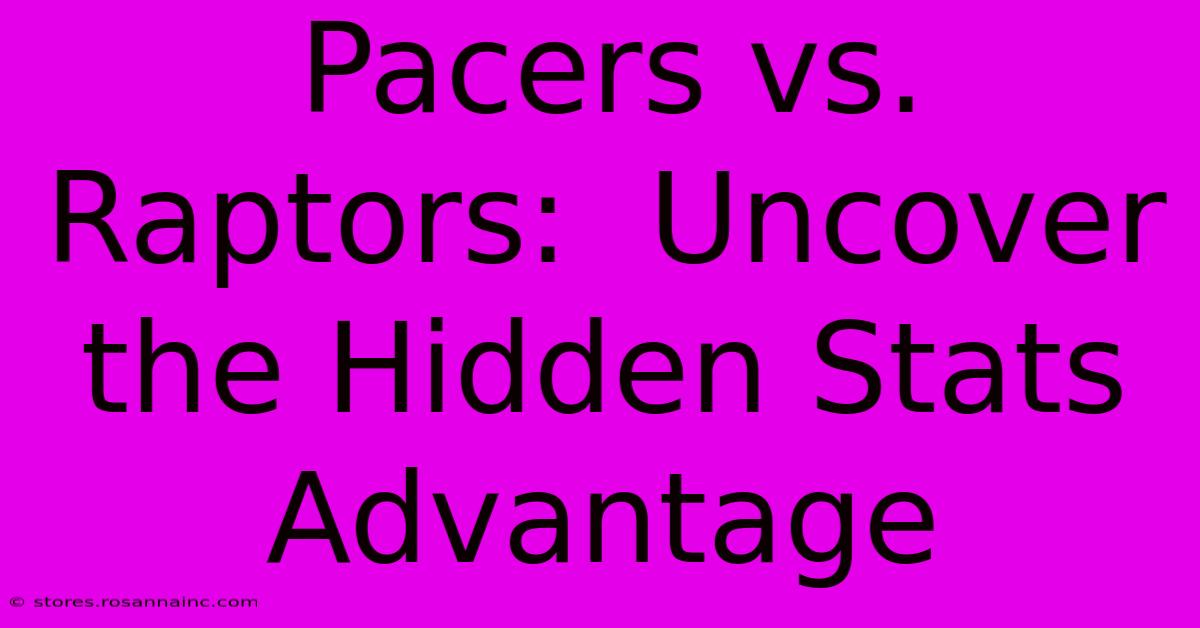 Pacers Vs. Raptors:  Uncover The Hidden Stats Advantage