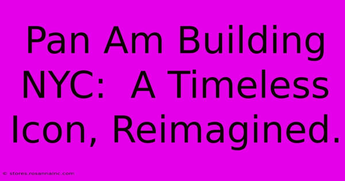 Pan Am Building NYC:  A Timeless Icon, Reimagined.