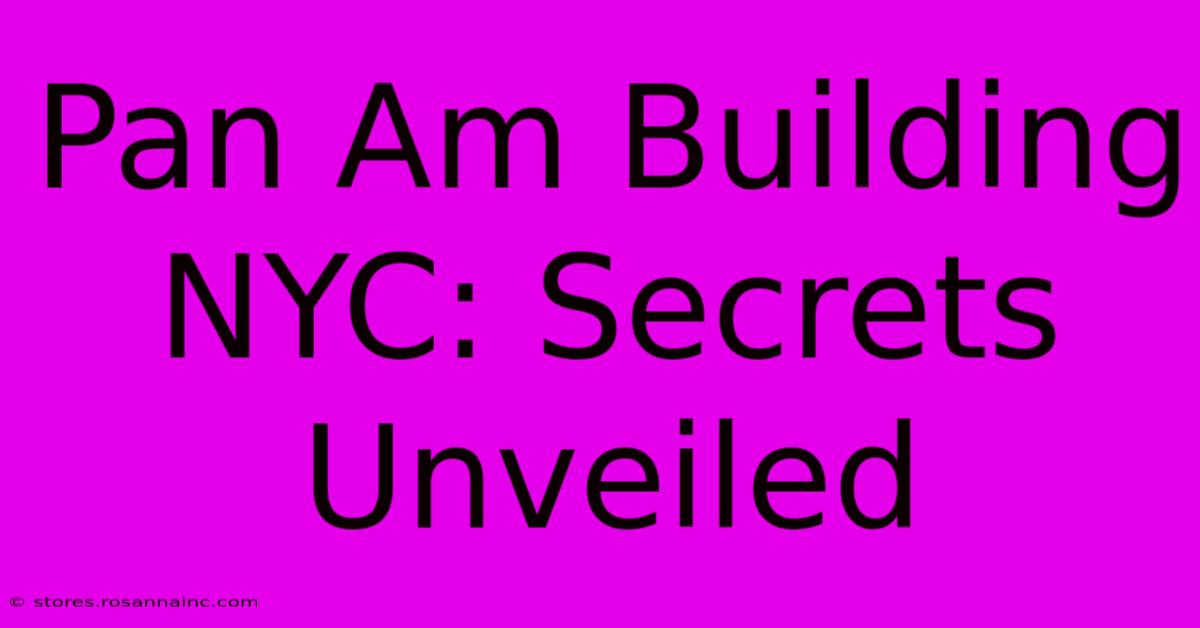 Pan Am Building NYC: Secrets Unveiled