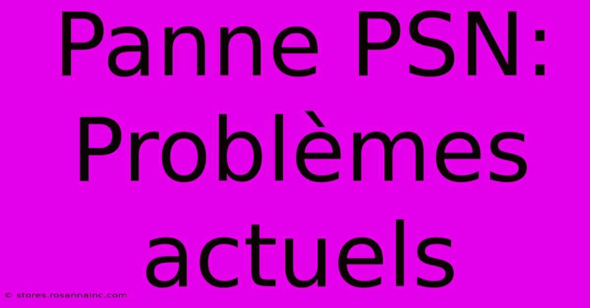 Panne PSN: Problèmes Actuels