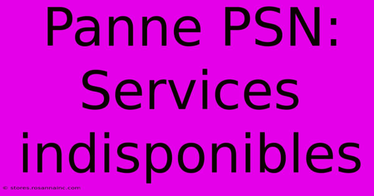 Panne PSN: Services Indisponibles