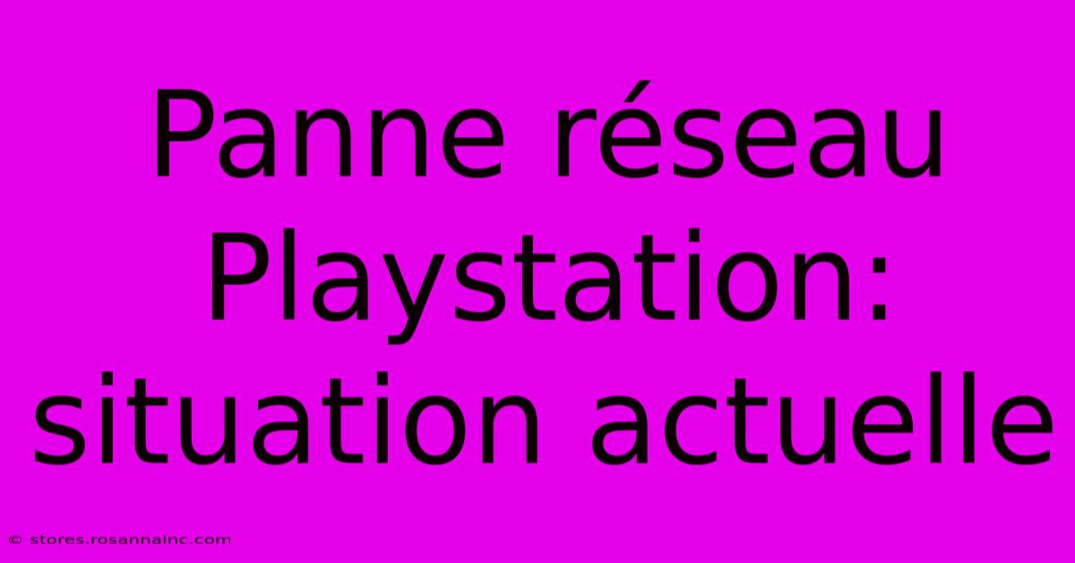 Panne Réseau Playstation: Situation Actuelle