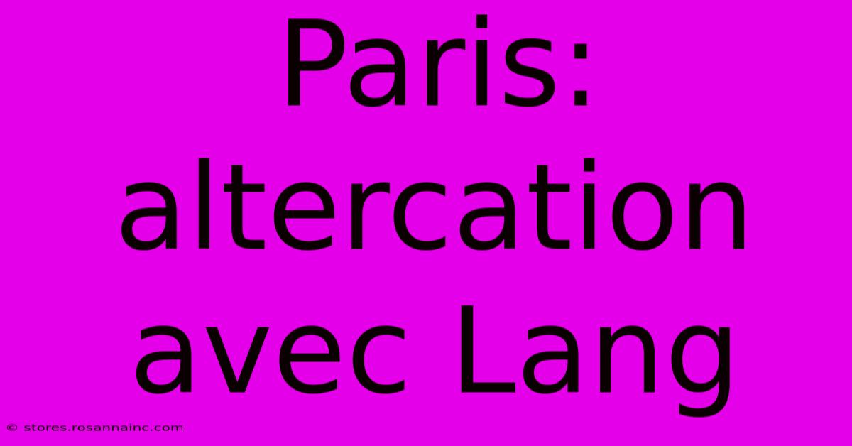 Paris: Altercation Avec Lang