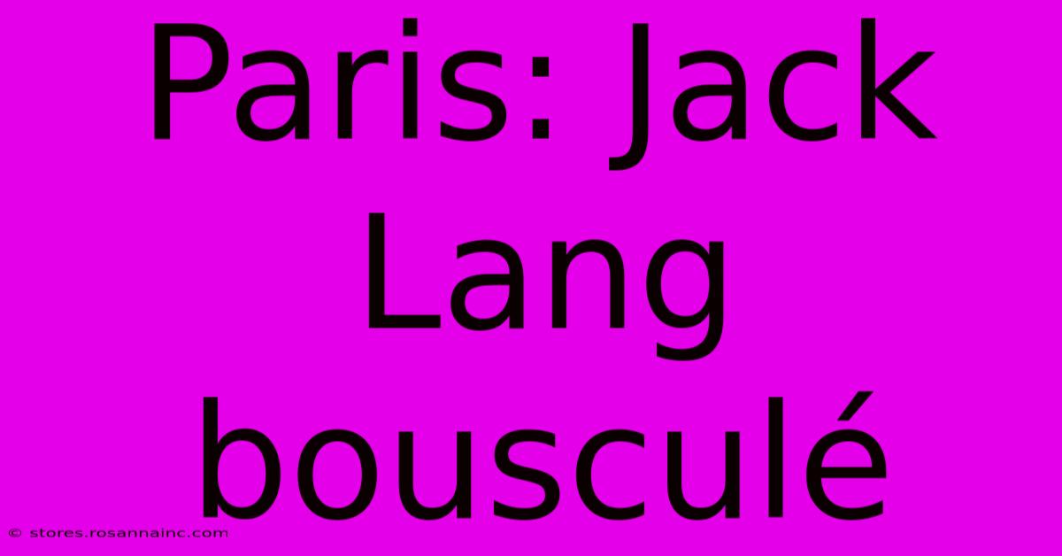 Paris: Jack Lang Bousculé