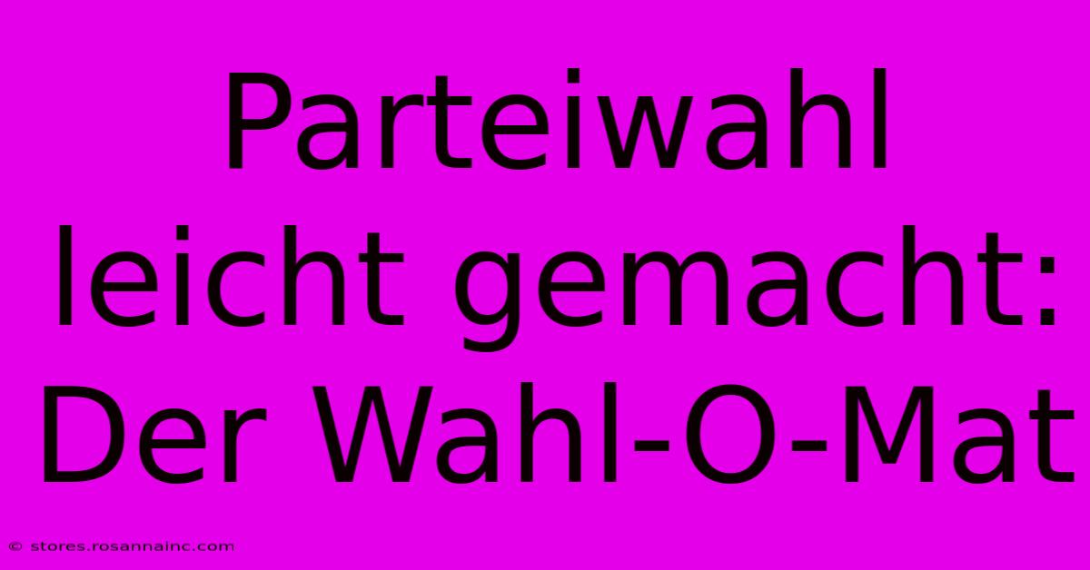 Parteiwahl Leicht Gemacht: Der Wahl-O-Mat