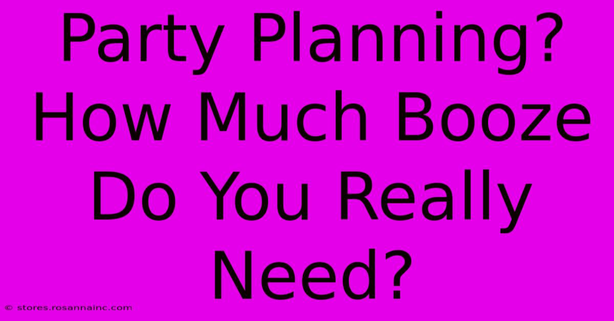 Party Planning? How Much Booze Do You Really Need?