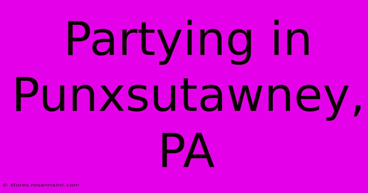 Partying In Punxsutawney, PA