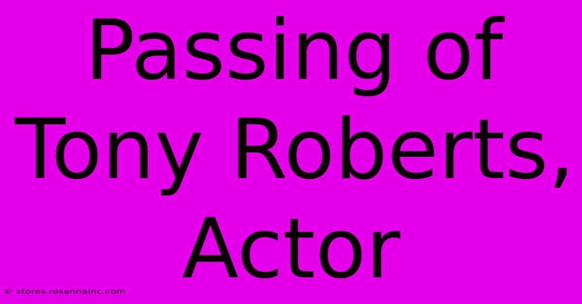 Passing Of Tony Roberts, Actor