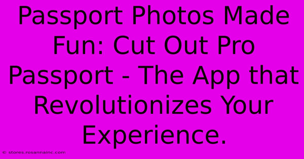 Passport Photos Made Fun: Cut Out Pro Passport - The App That Revolutionizes Your Experience.