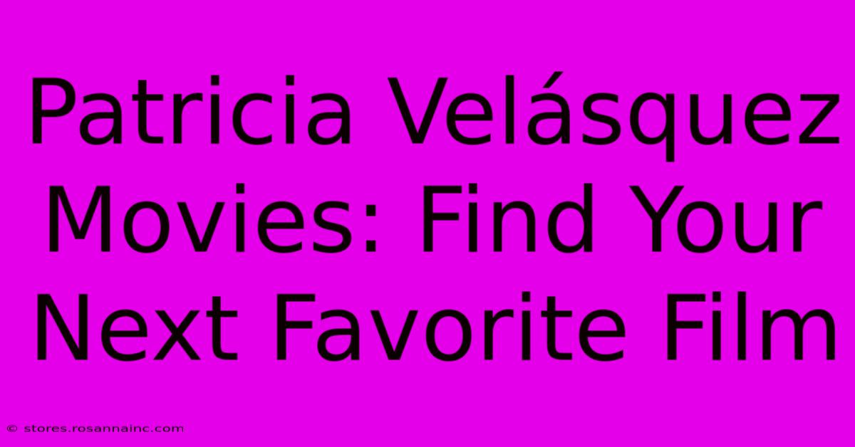 Patricia Velásquez Movies: Find Your Next Favorite Film