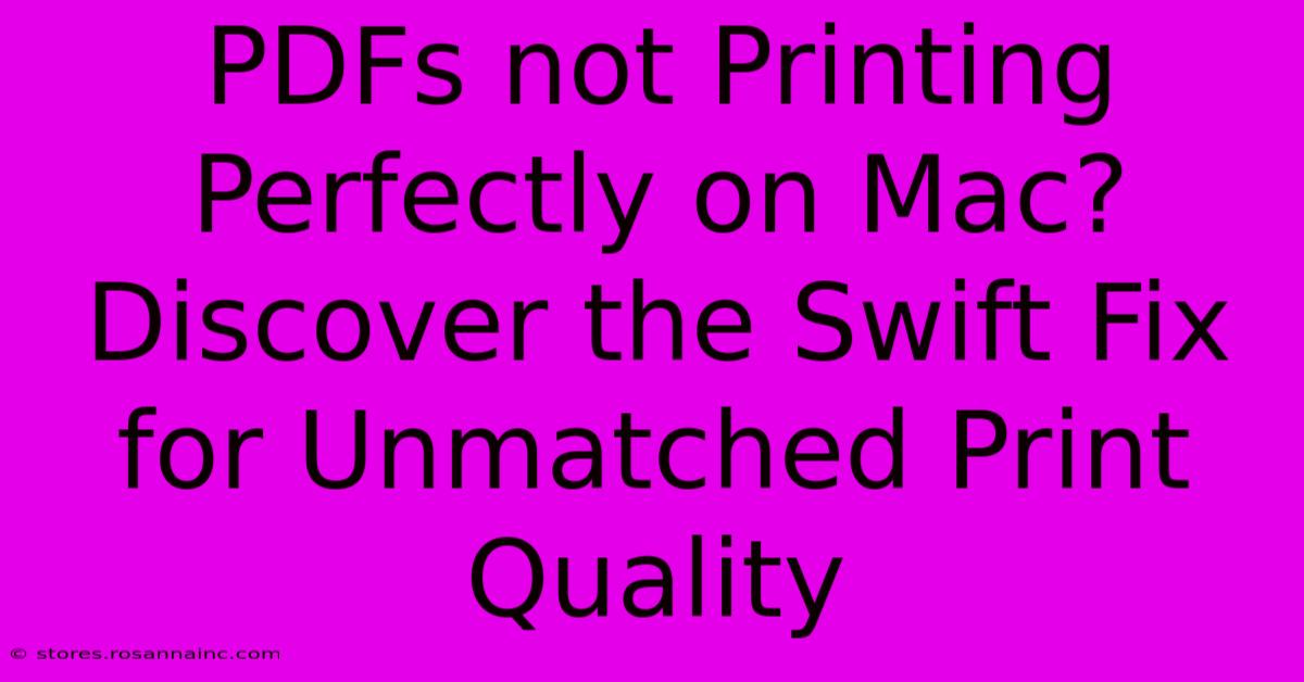 PDFs Not Printing Perfectly On Mac? Discover The Swift Fix For Unmatched Print Quality