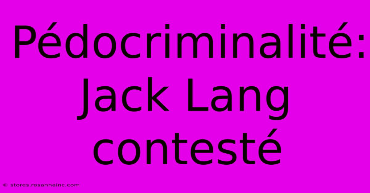 Pédocriminalité: Jack Lang Contesté