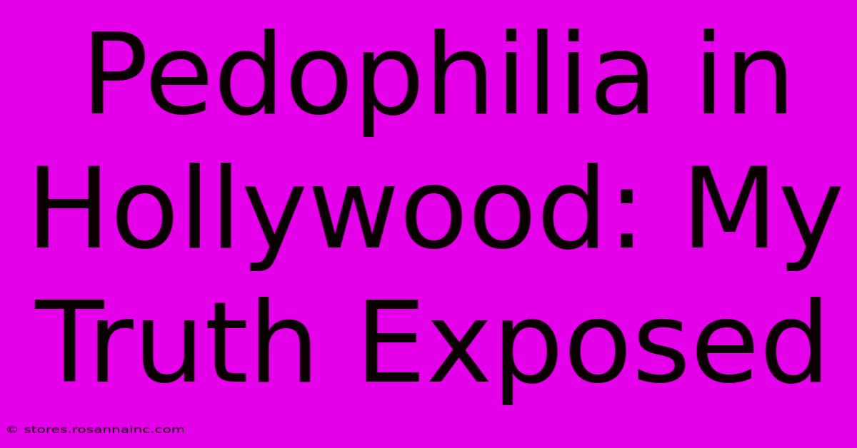 Pedophilia In Hollywood: My Truth Exposed