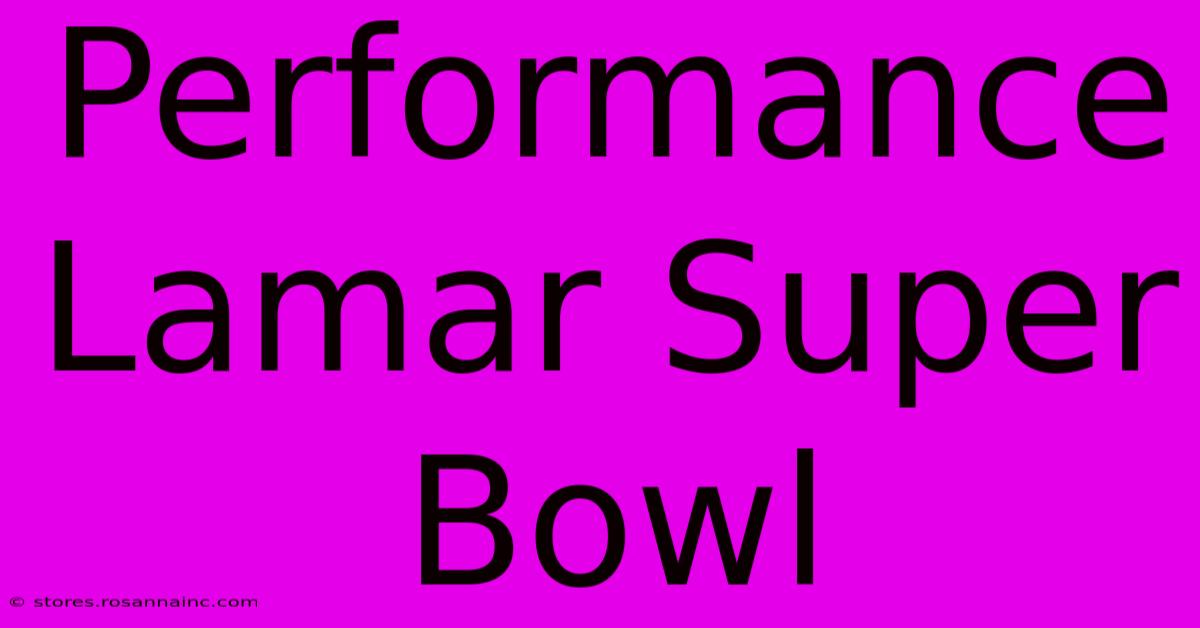 Performance Lamar Super Bowl