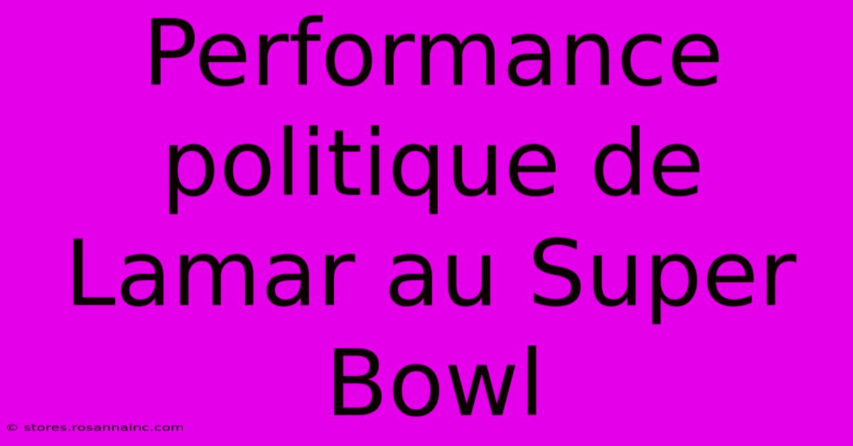 Performance Politique De Lamar Au Super Bowl