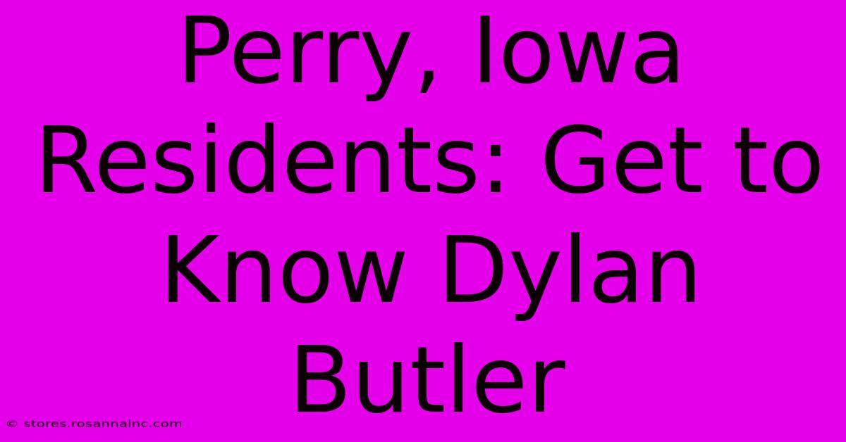 Perry, Iowa Residents: Get To Know Dylan Butler