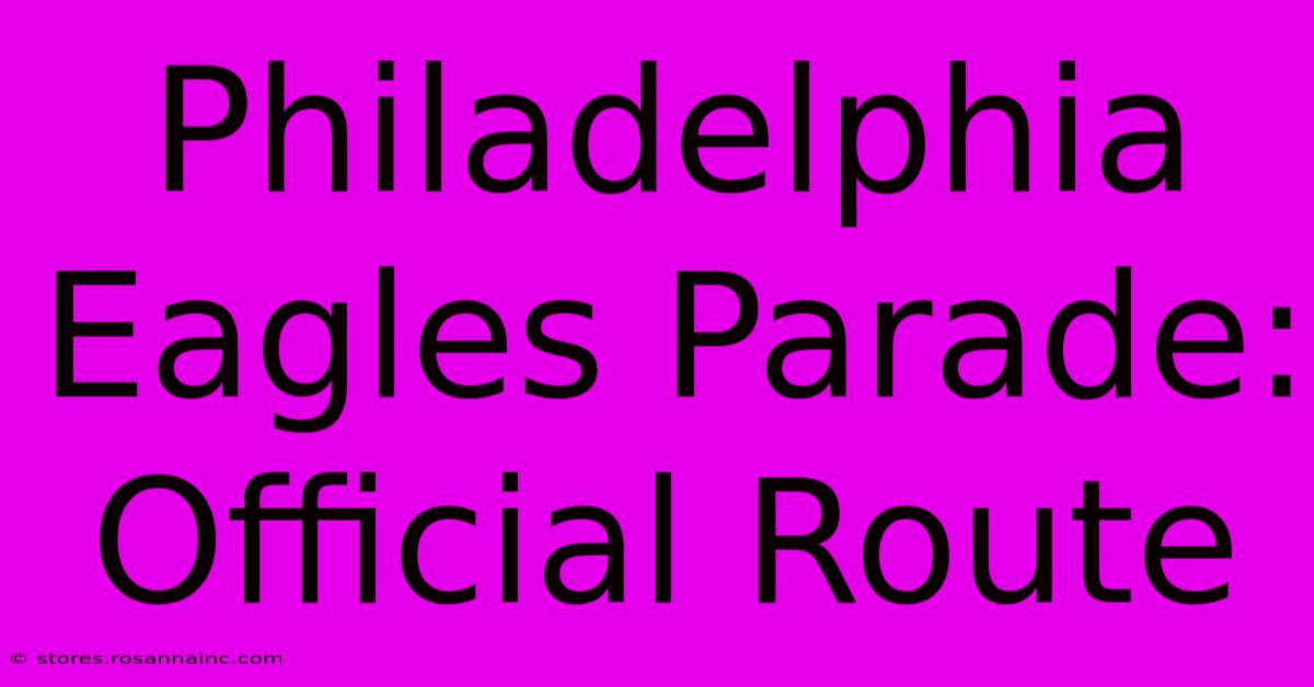 Philadelphia Eagles Parade: Official Route