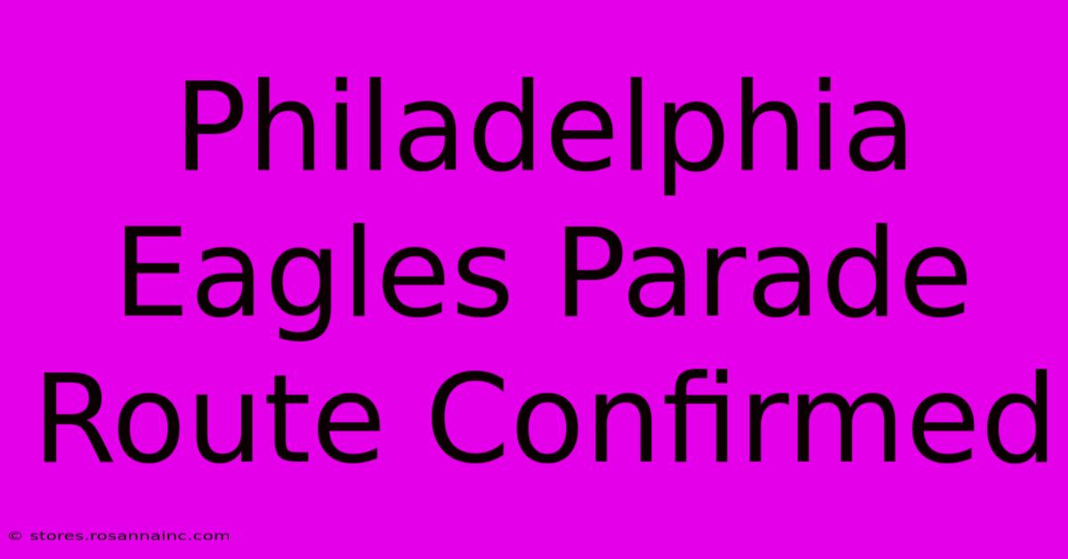 Philadelphia Eagles Parade Route Confirmed