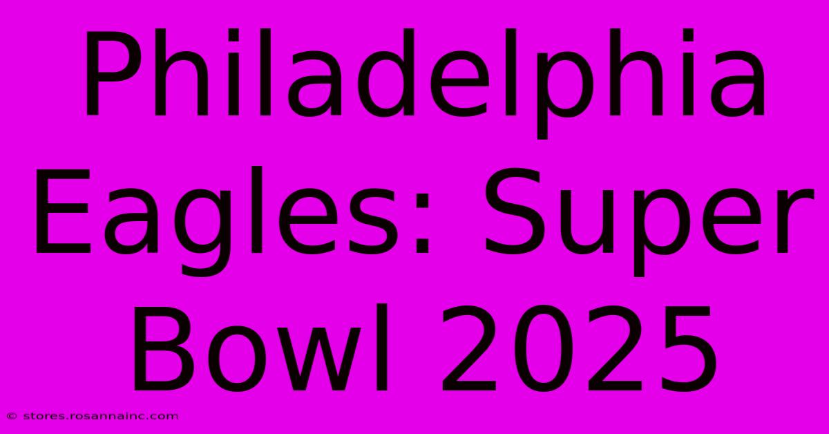 Philadelphia Eagles: Super Bowl 2025