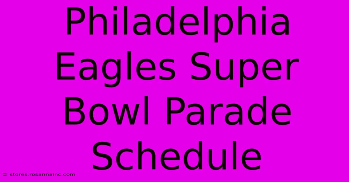 Philadelphia Eagles Super Bowl Parade Schedule