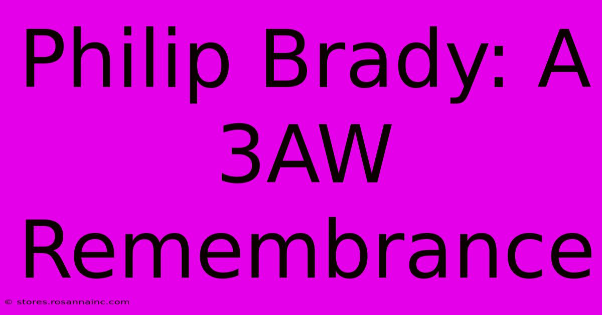 Philip Brady: A 3AW Remembrance