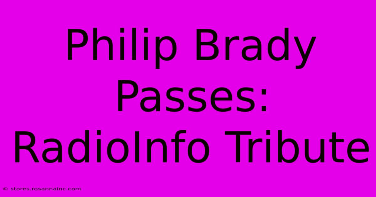 Philip Brady Passes: RadioInfo Tribute