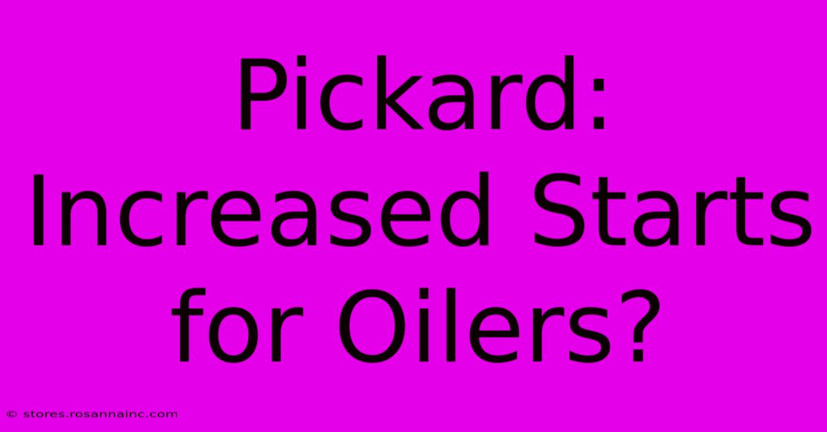 Pickard: Increased Starts For Oilers?