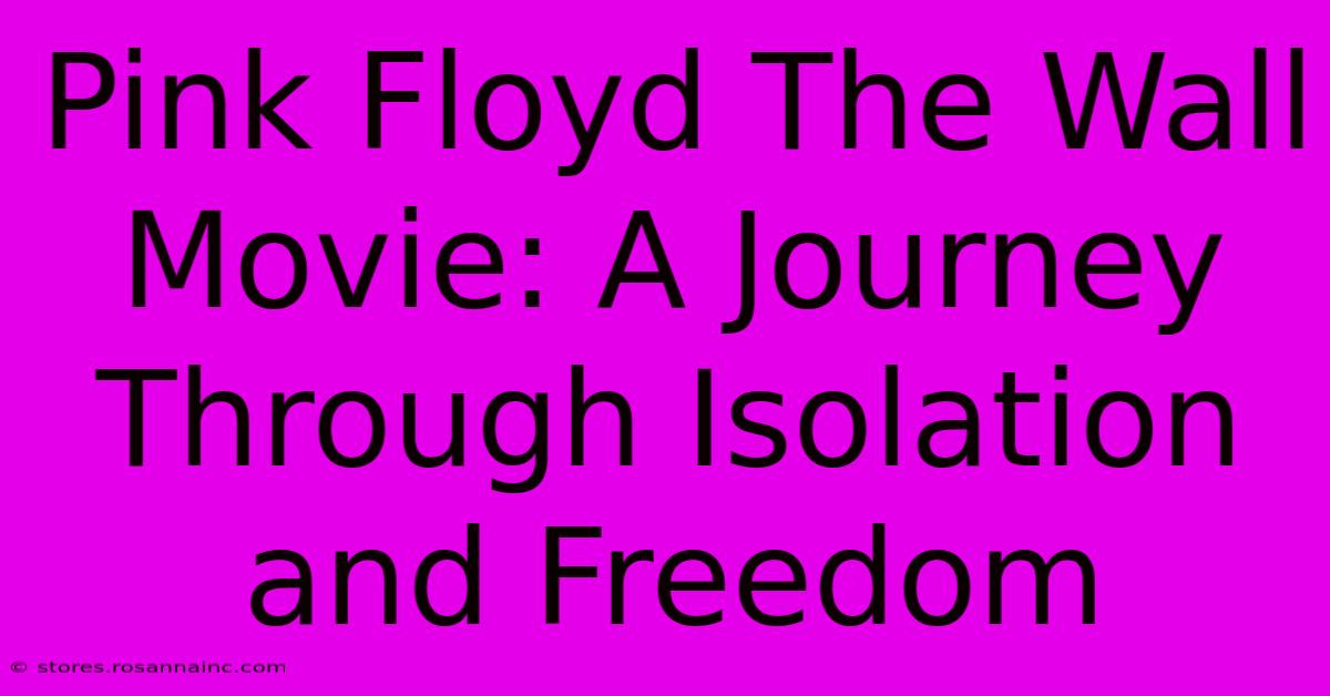 Pink Floyd The Wall Movie: A Journey Through Isolation And Freedom