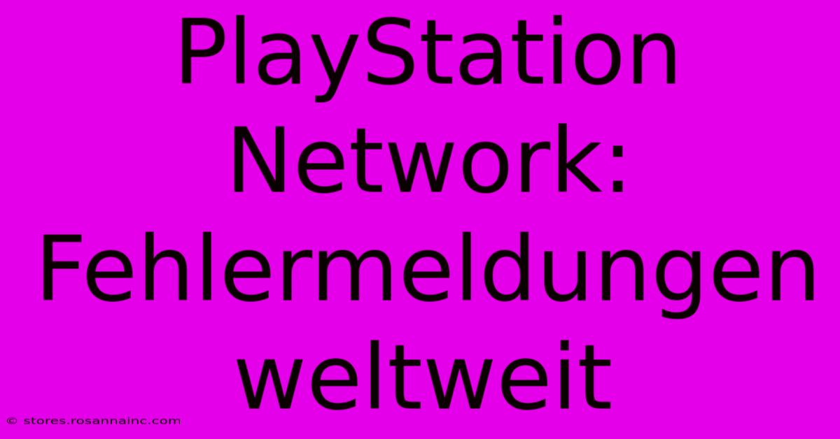 PlayStation Network: Fehlermeldungen Weltweit