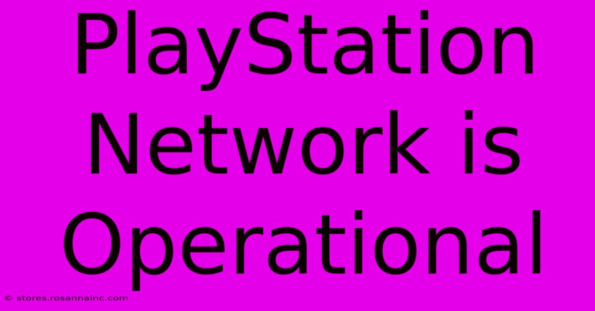 PlayStation Network Is Operational