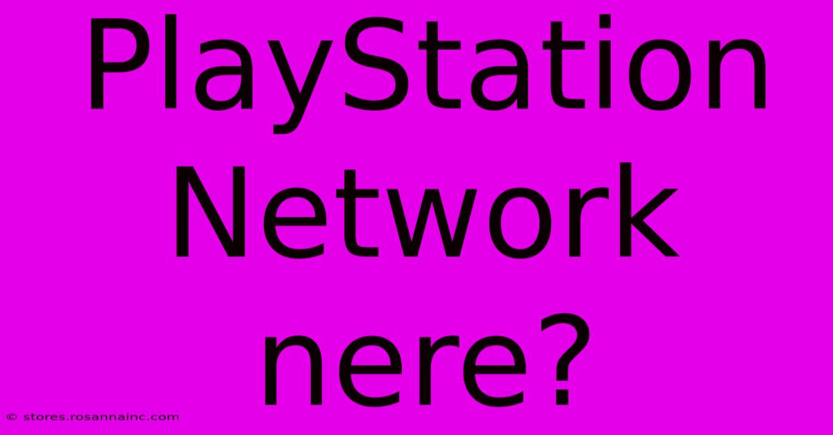 PlayStation Network Nere?