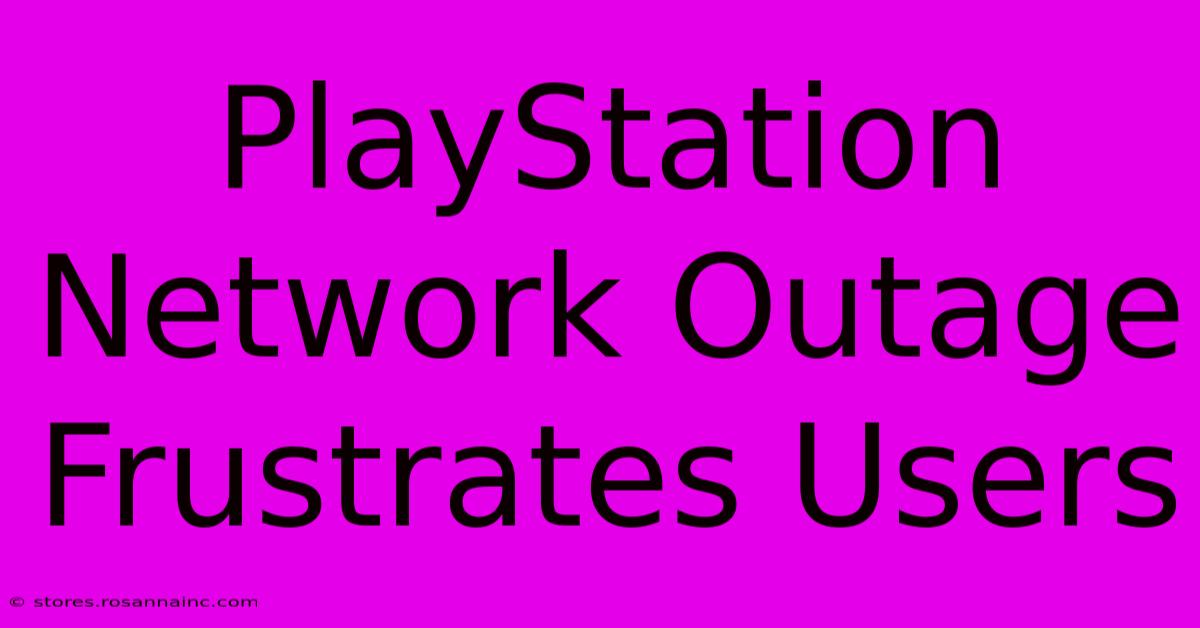 PlayStation Network Outage Frustrates Users