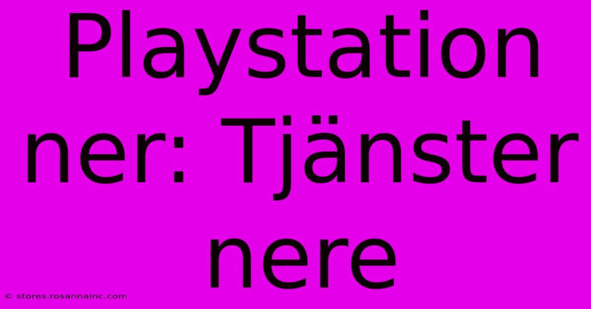 Playstation Ner: Tjänster Nere