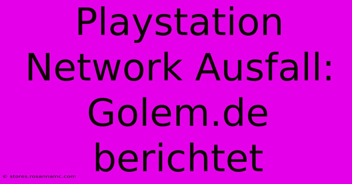 Playstation Network Ausfall: Golem.de Berichtet