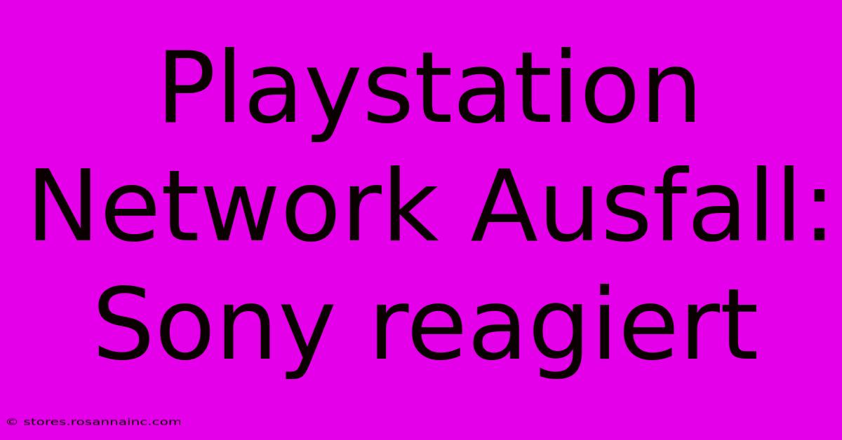 Playstation Network Ausfall: Sony Reagiert