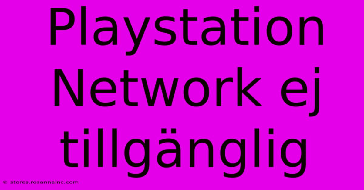 Playstation Network Ej Tillgänglig