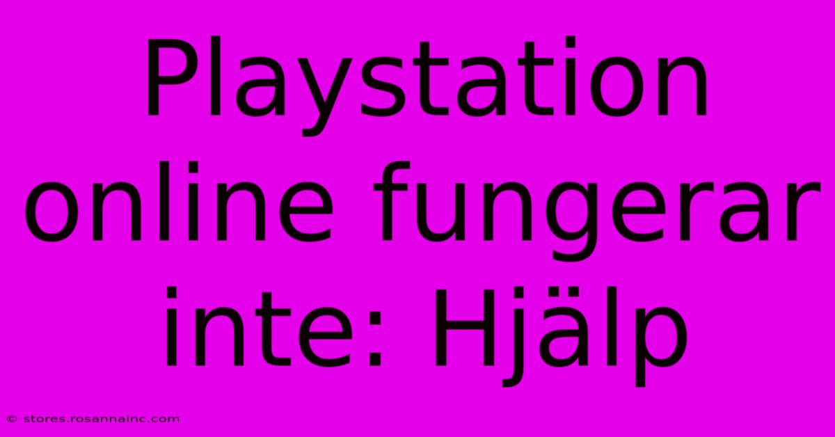 Playstation Online Fungerar Inte: Hjälp