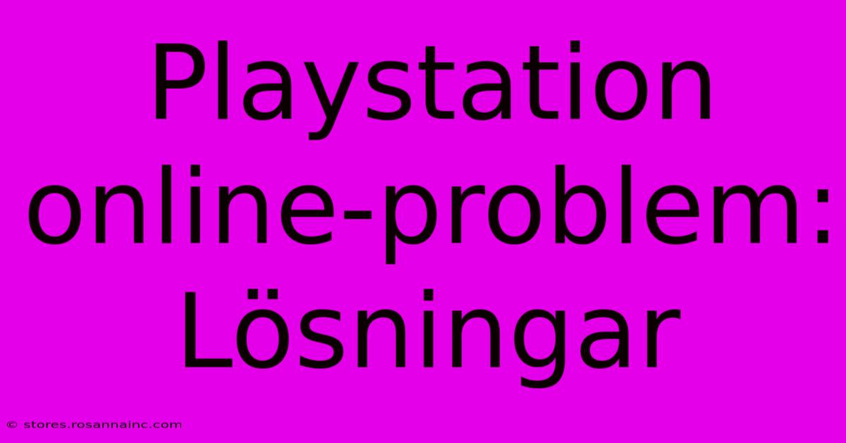 Playstation Online-problem: Lösningar