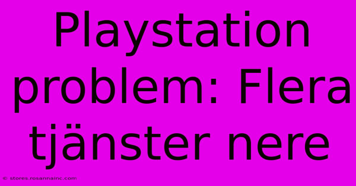 Playstation Problem: Flera Tjänster Nere