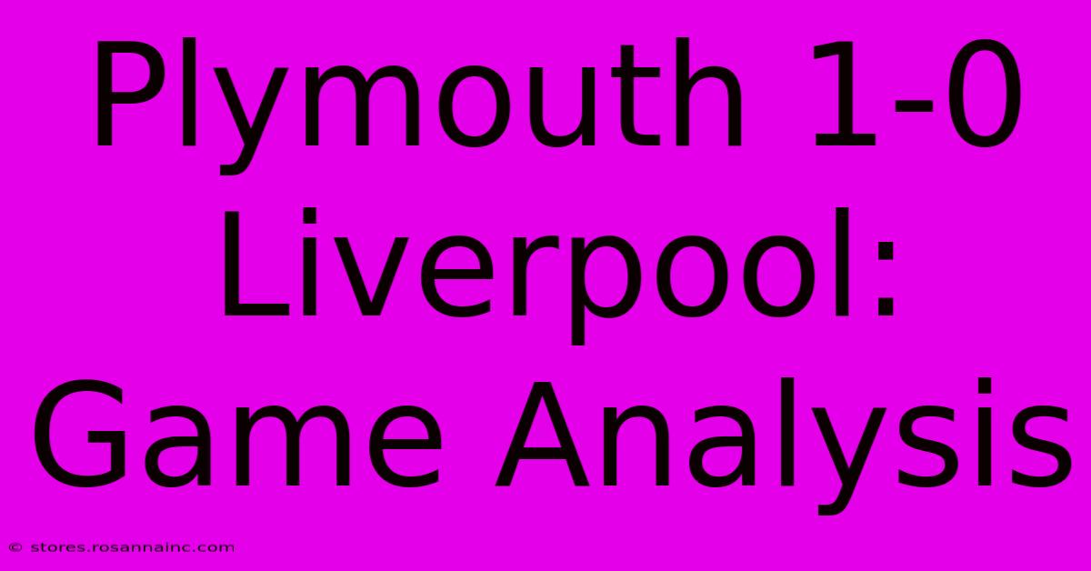 Plymouth 1-0 Liverpool: Game Analysis