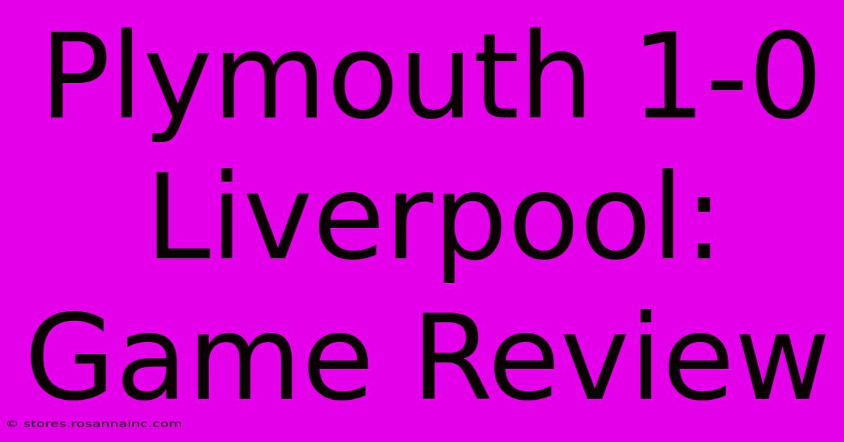 Plymouth 1-0 Liverpool: Game Review