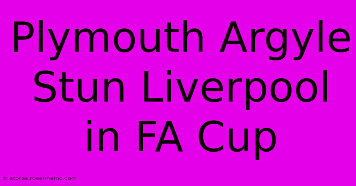 Plymouth Argyle Stun Liverpool In FA Cup